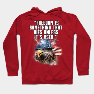 Freedom is Something that Dies unless it's Used Hoodie